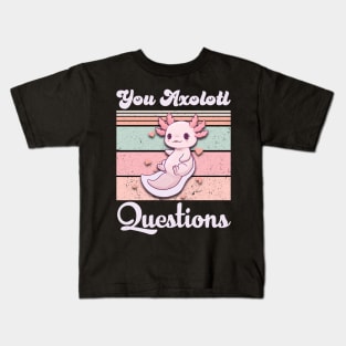 You Axolotl Question funny cute Retro Vintage 90s Axolotl Kids T-Shirt